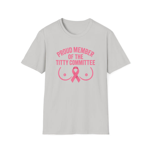 Proud Member of the Titty Committee T-Shirt