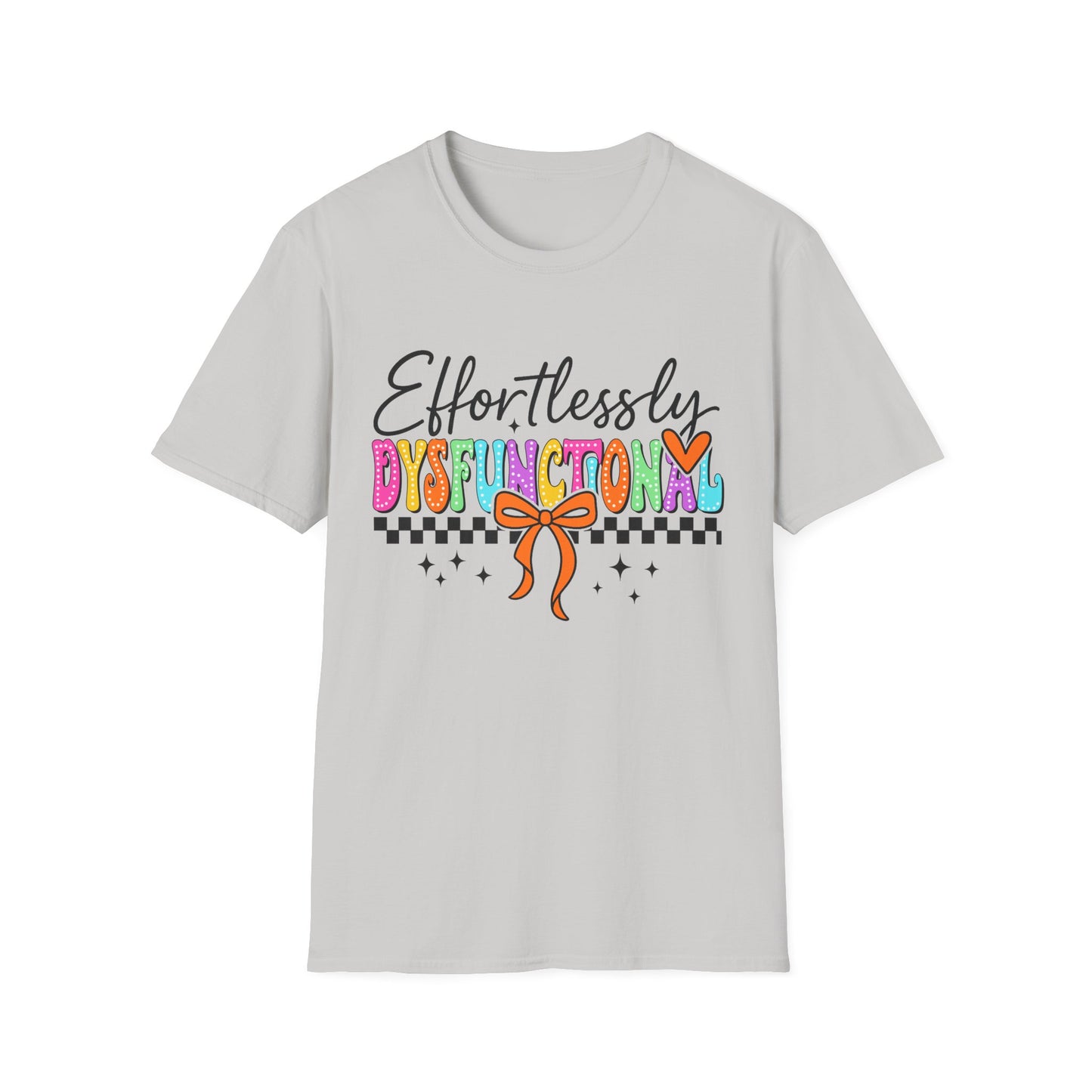 Effortlessly Dysfunctional T-Shirt