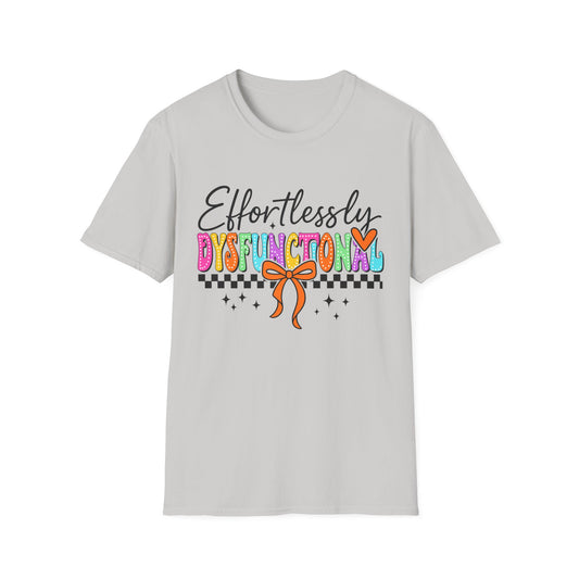 Effortlessly Dysfunctional T-Shirt
