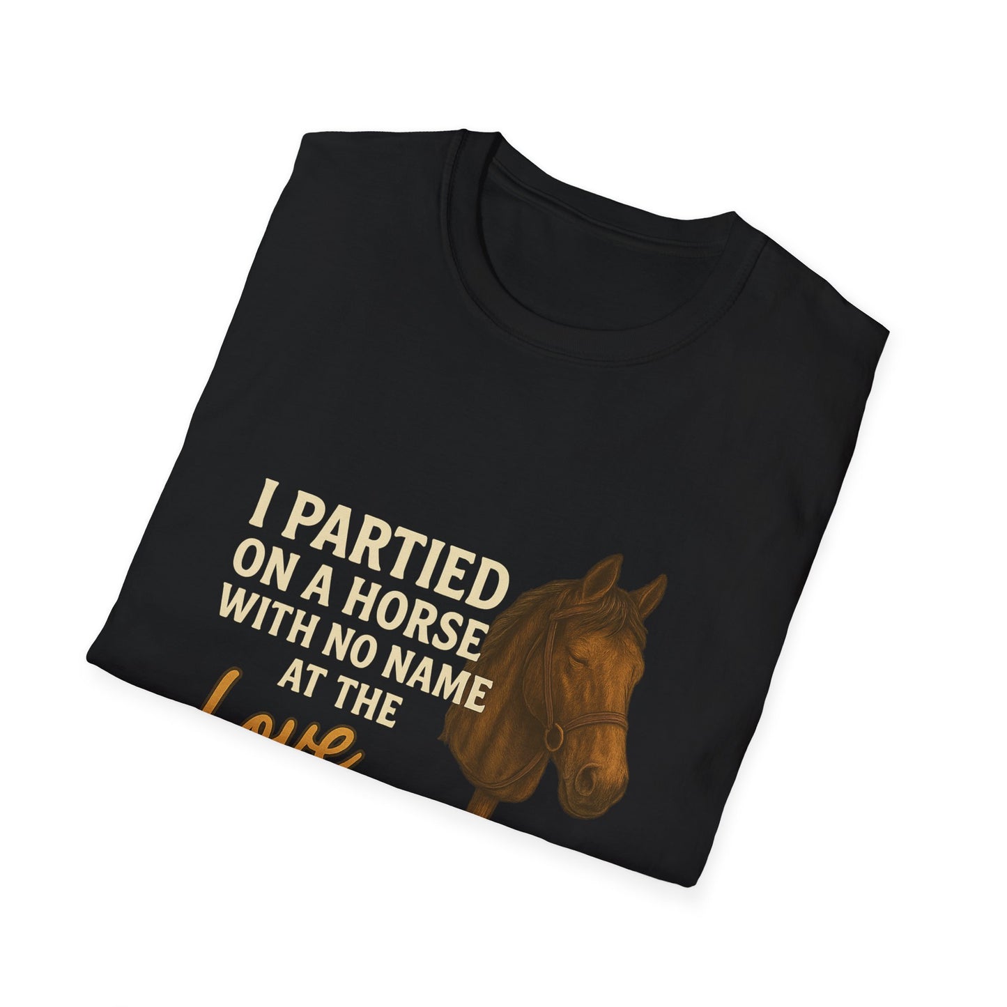 I Partied on a Horse Unisex Softstyle T-Shirt