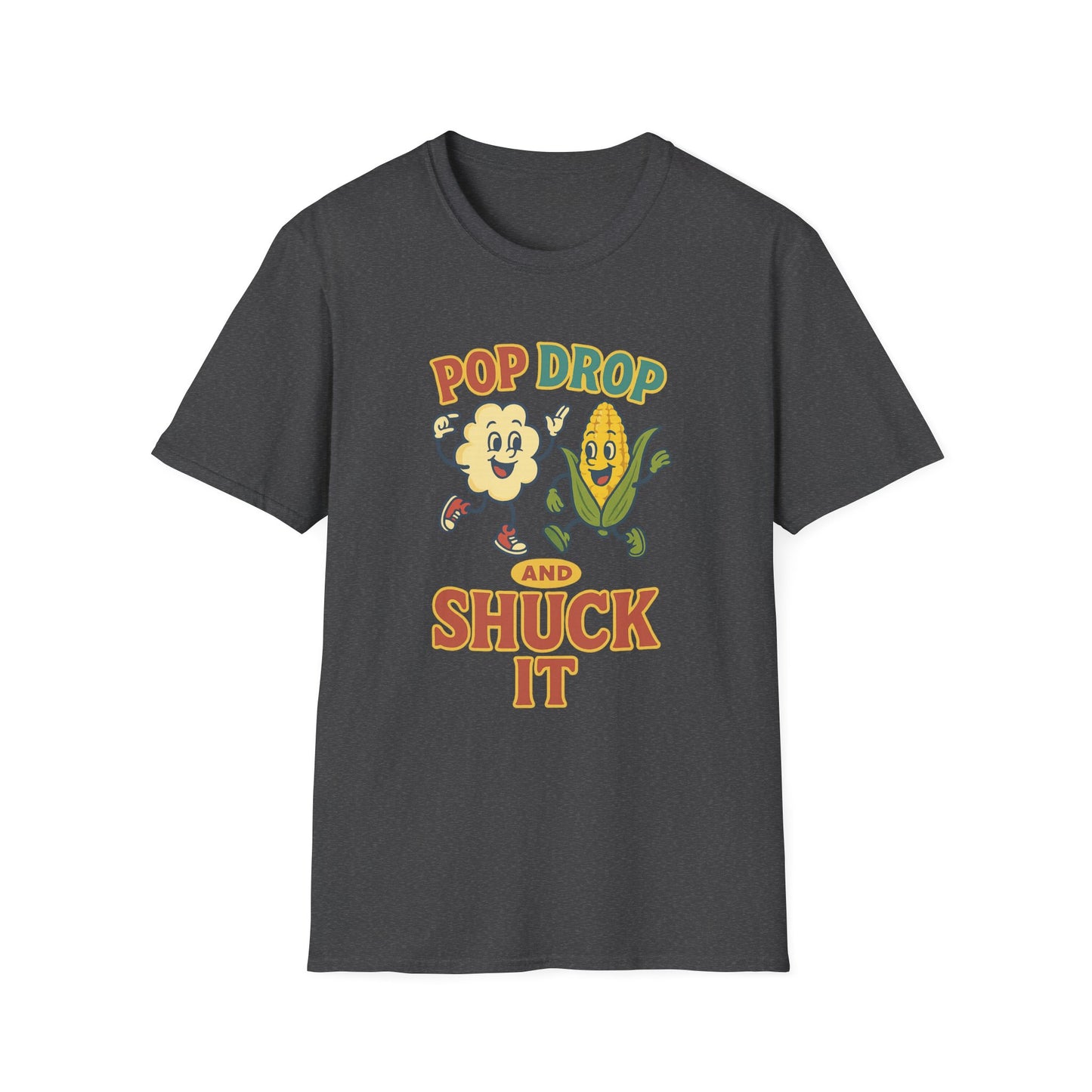 Funny Pop Drop and Shuck It T-Shirt