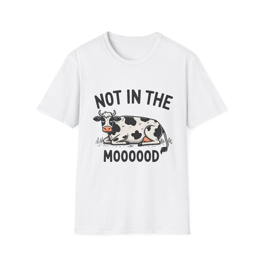 T-Shirt - Not in the Mooooood