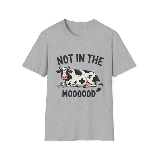 T-Shirt - Not in the Mooooood