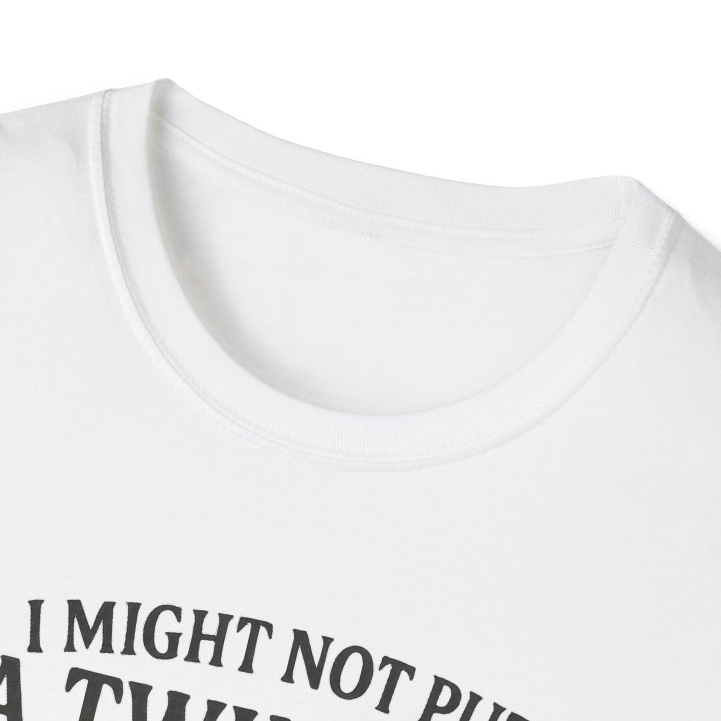 Funny Quote Unisex T-Shirt
