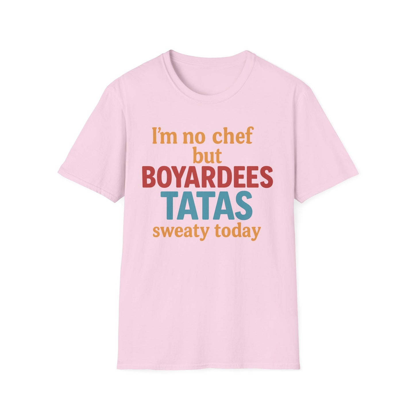 I'm no chef but BOYARDEES TATAS.. - T-Shirt