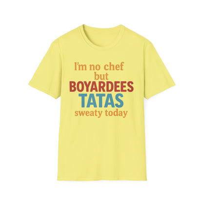I'm no chef but BOYARDEES TATAS.. - T-Shirt