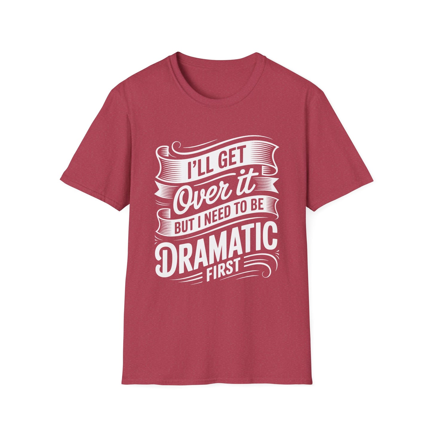 Dramatic Message Unisex T-Shirt