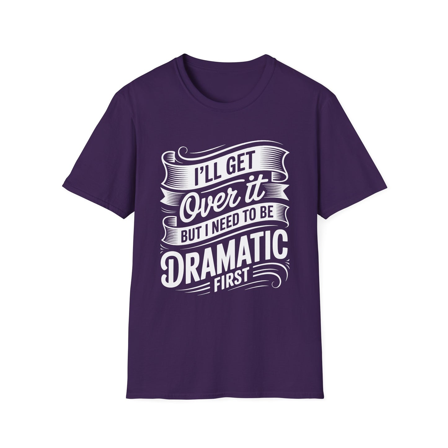 Dramatic Message Unisex T-Shirt