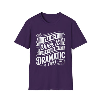 Dramatic Message Unisex T-Shirt