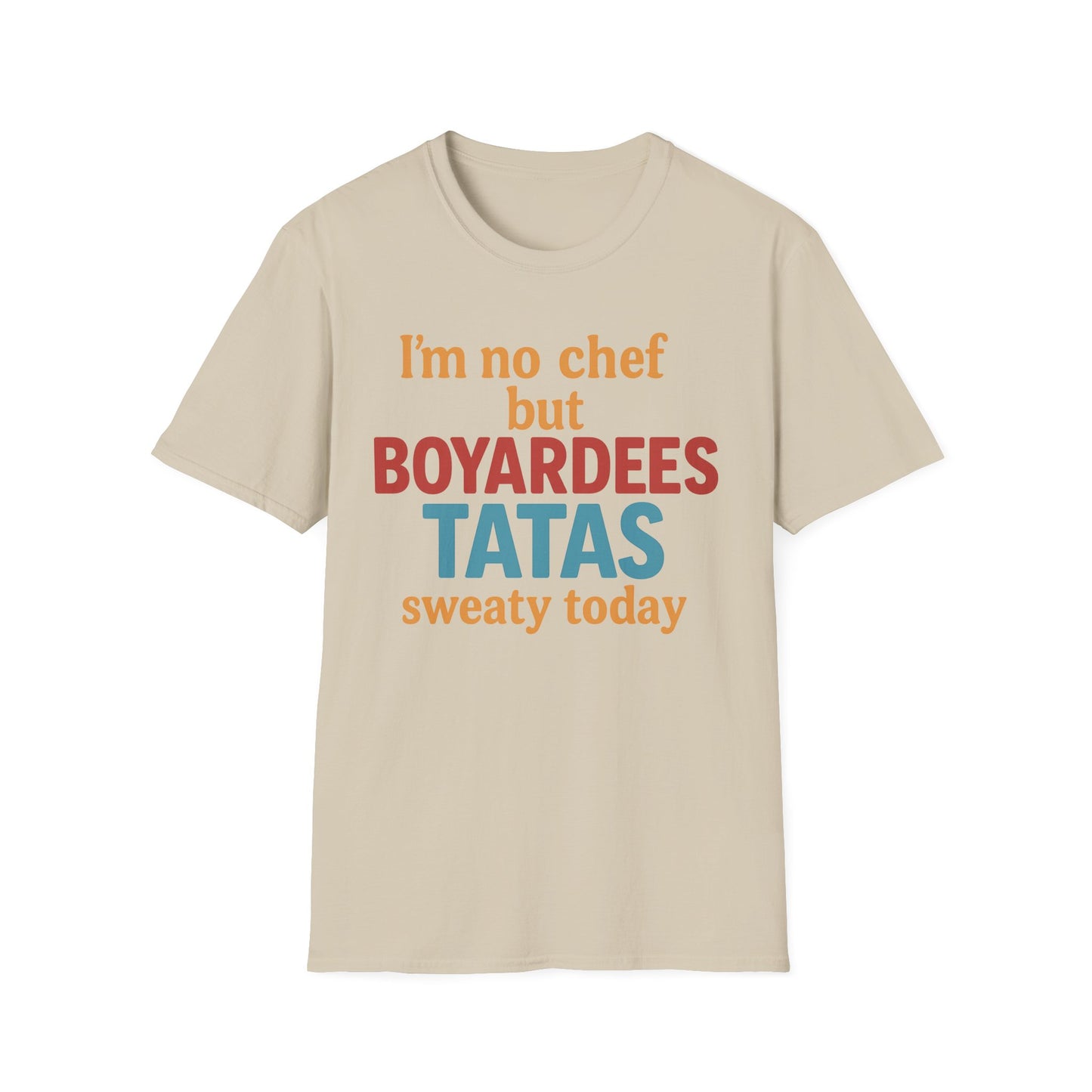 I'm no chef but BOYARDEES TATAS.. - T-Shirt