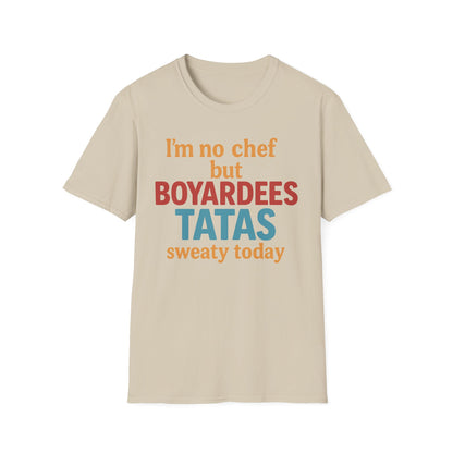 I'm no chef but BOYARDEES TATAS.. - T-Shirt