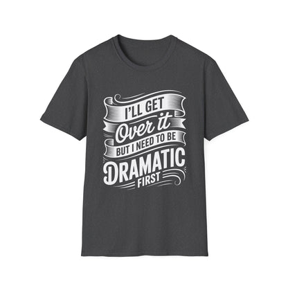 Dramatic Message Unisex T-Shirt