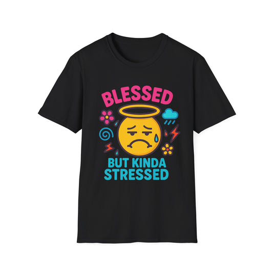 Blessed but Kinda Stressed T-Shirt