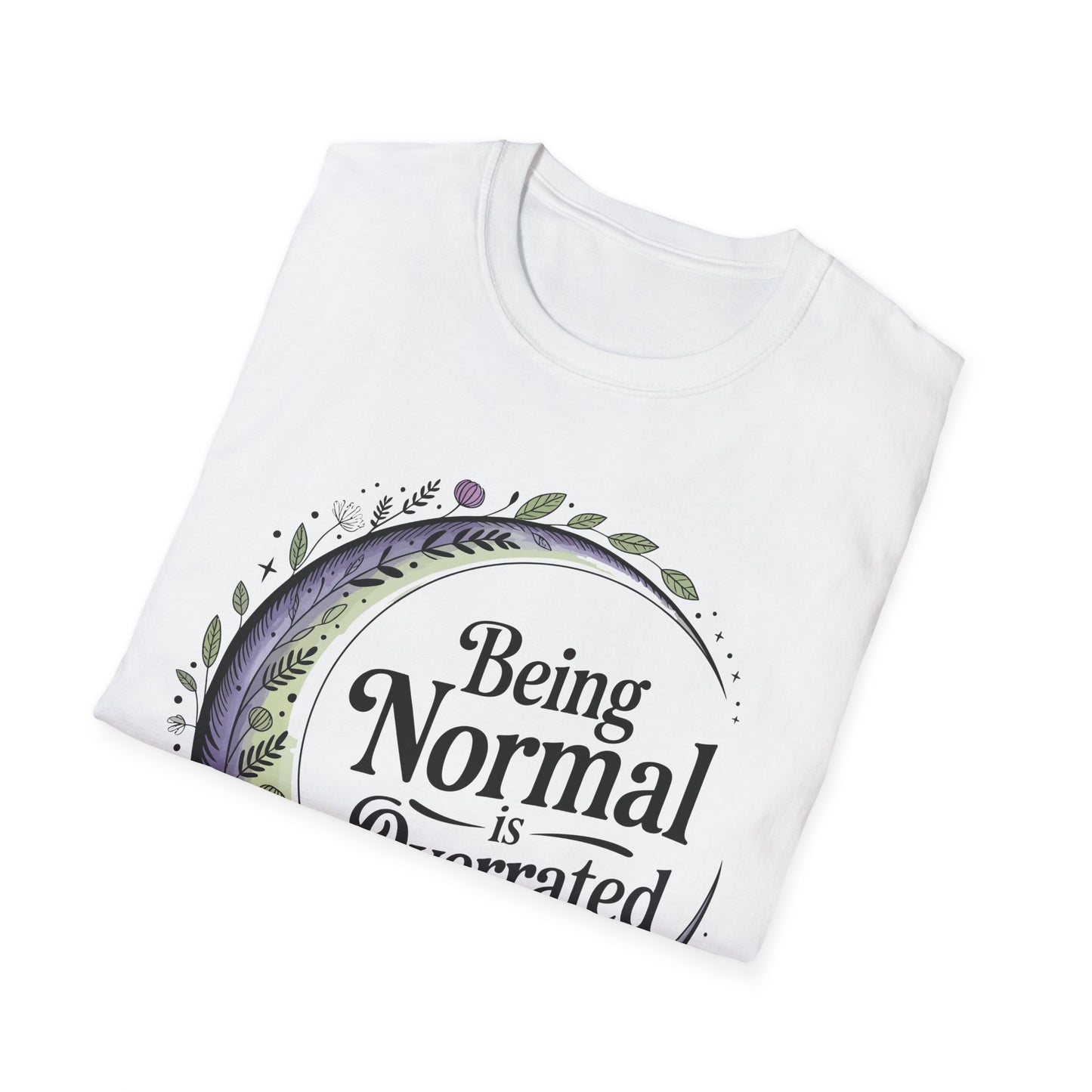Being Normal is Overrated | Unisex Tee