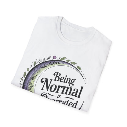 Being Normal is Overrated | Unisex Tee