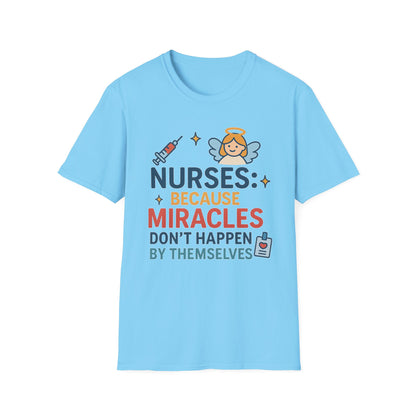 Nurse Appreciation T-Shirt - "Nurses: Because Miracles..."