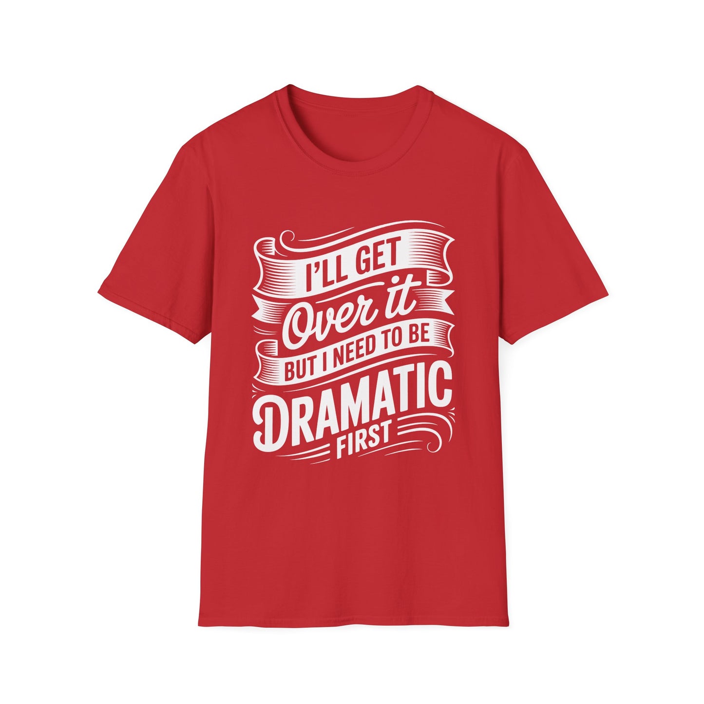 Dramatic Message Unisex T-Shirt