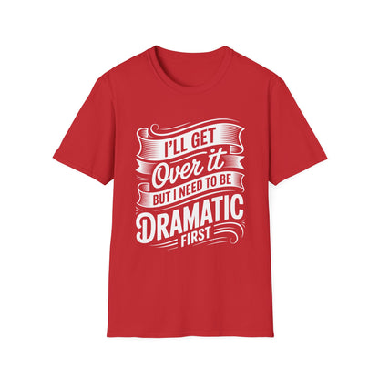 Dramatic Message Unisex T-Shirt