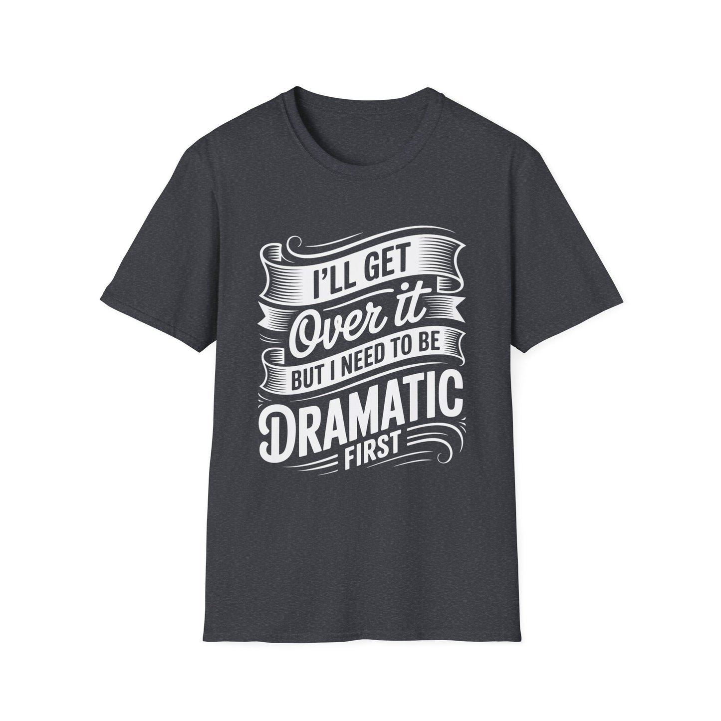 Dramatic Message Unisex T-Shirt