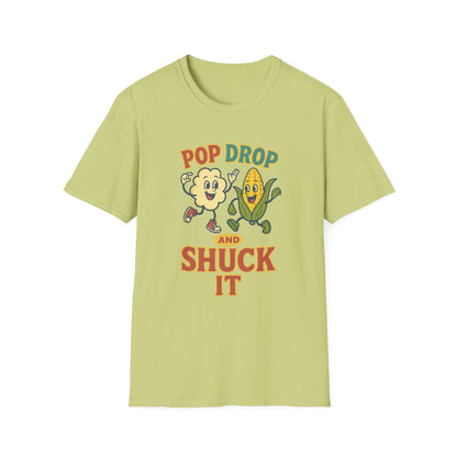Funny Pop Drop and Shuck It T-Shirt