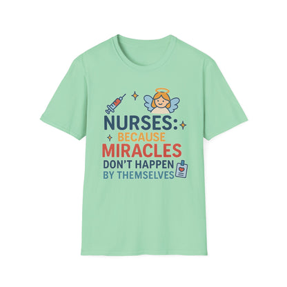 Nurse Appreciation T-Shirt - "Nurses: Because Miracles..."