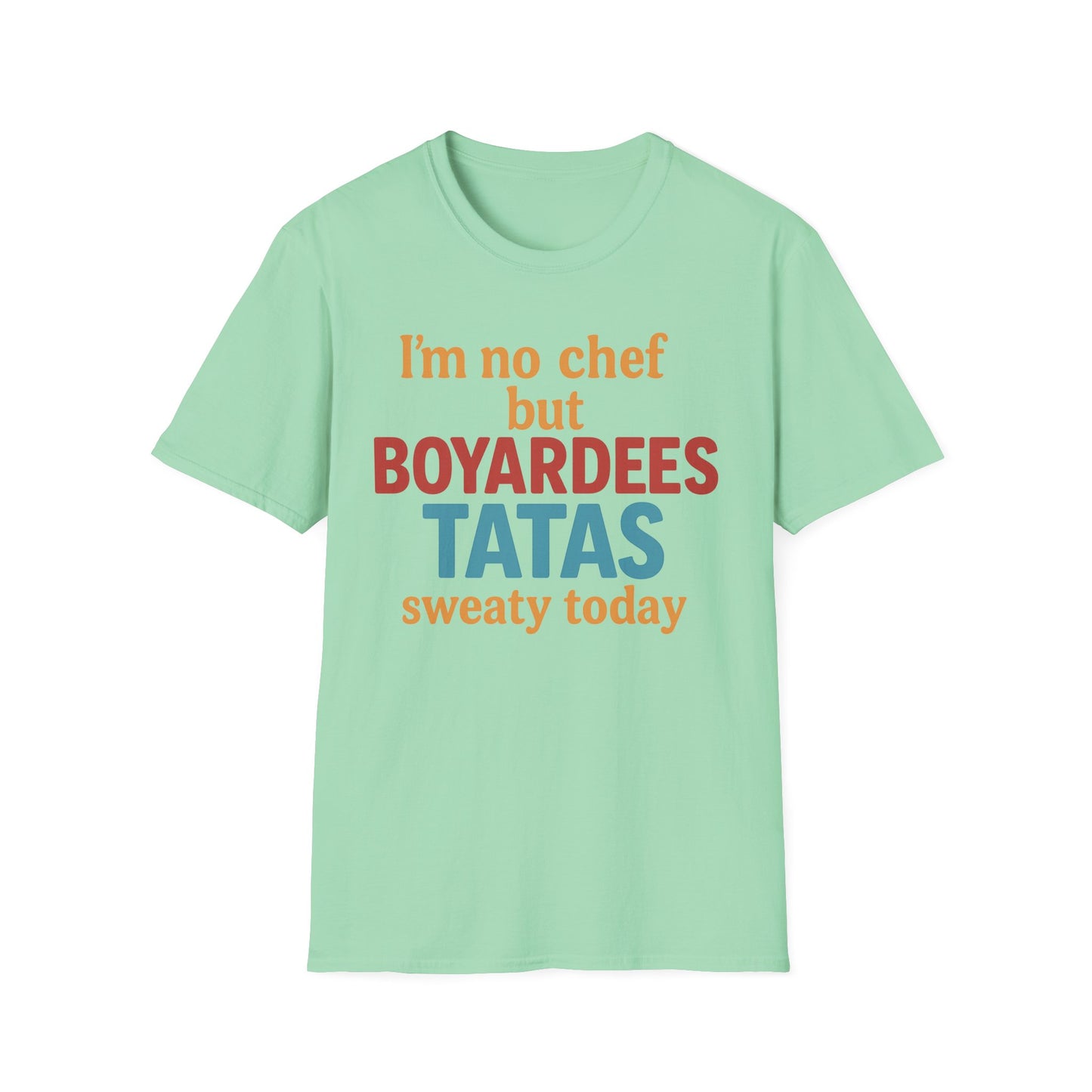 I'm no chef but BOYARDEES TATAS.. - T-Shirt