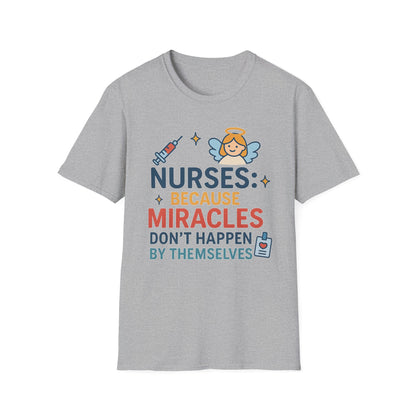 Nurse Appreciation T-Shirt - "Nurses: Because Miracles..."