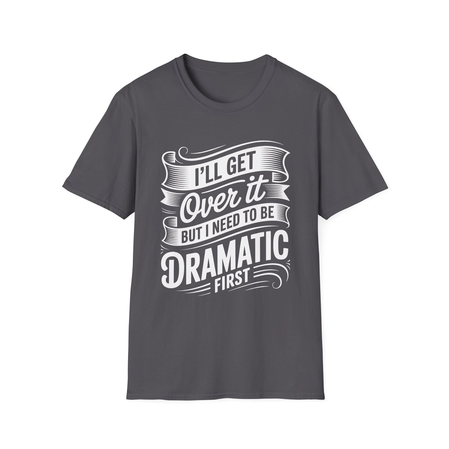 Dramatic Message Unisex T-Shirt