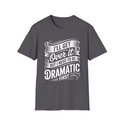 Dramatic Message Unisex T-Shirt