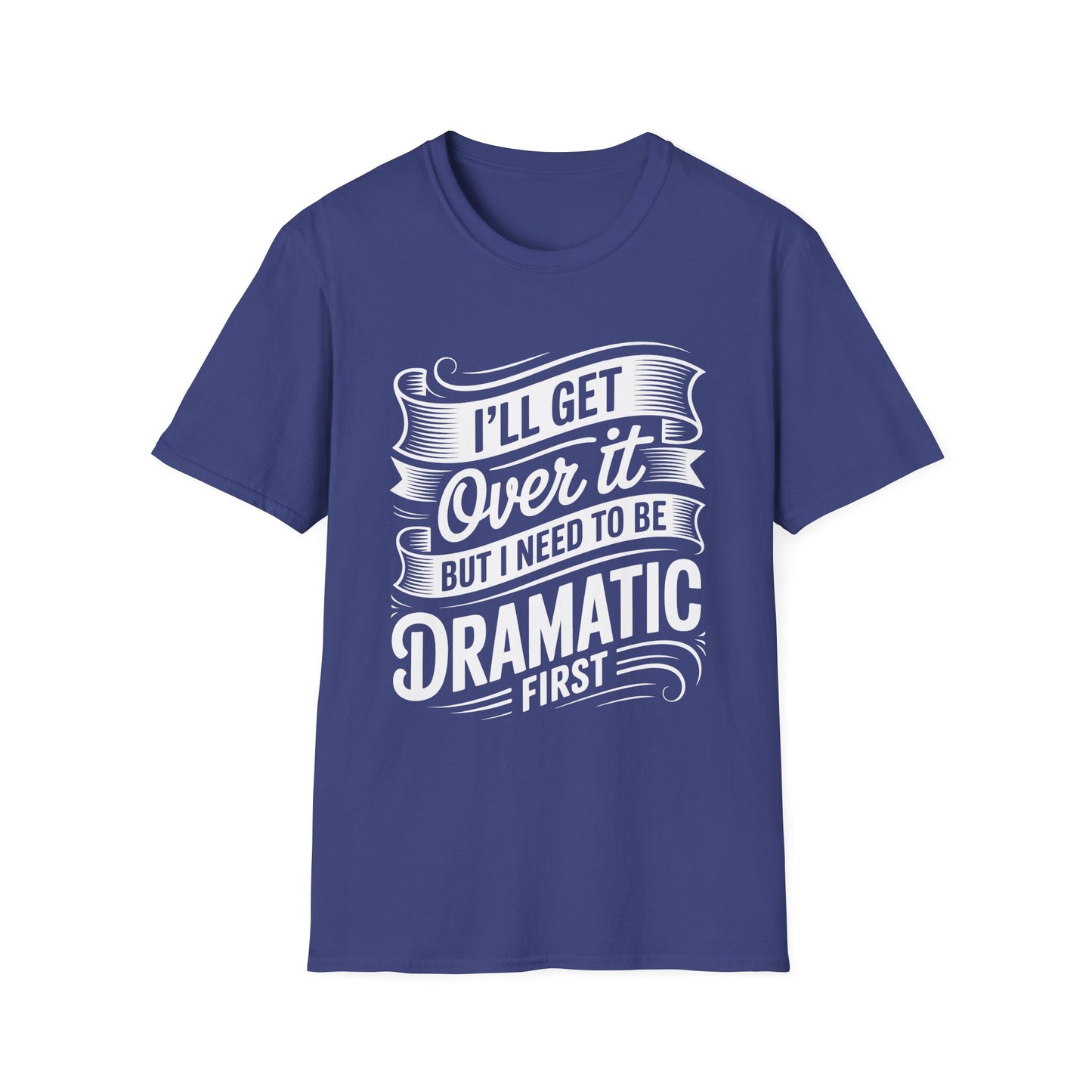Dramatic Message Unisex T-Shirt