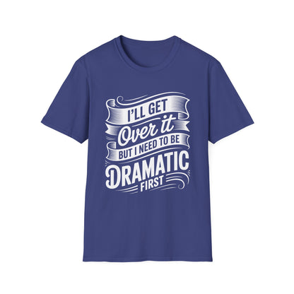 Dramatic Message Unisex T-Shirt