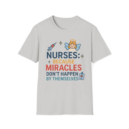 Nurse Appreciation T-Shirt - "Nurses: Because Miracles..."
