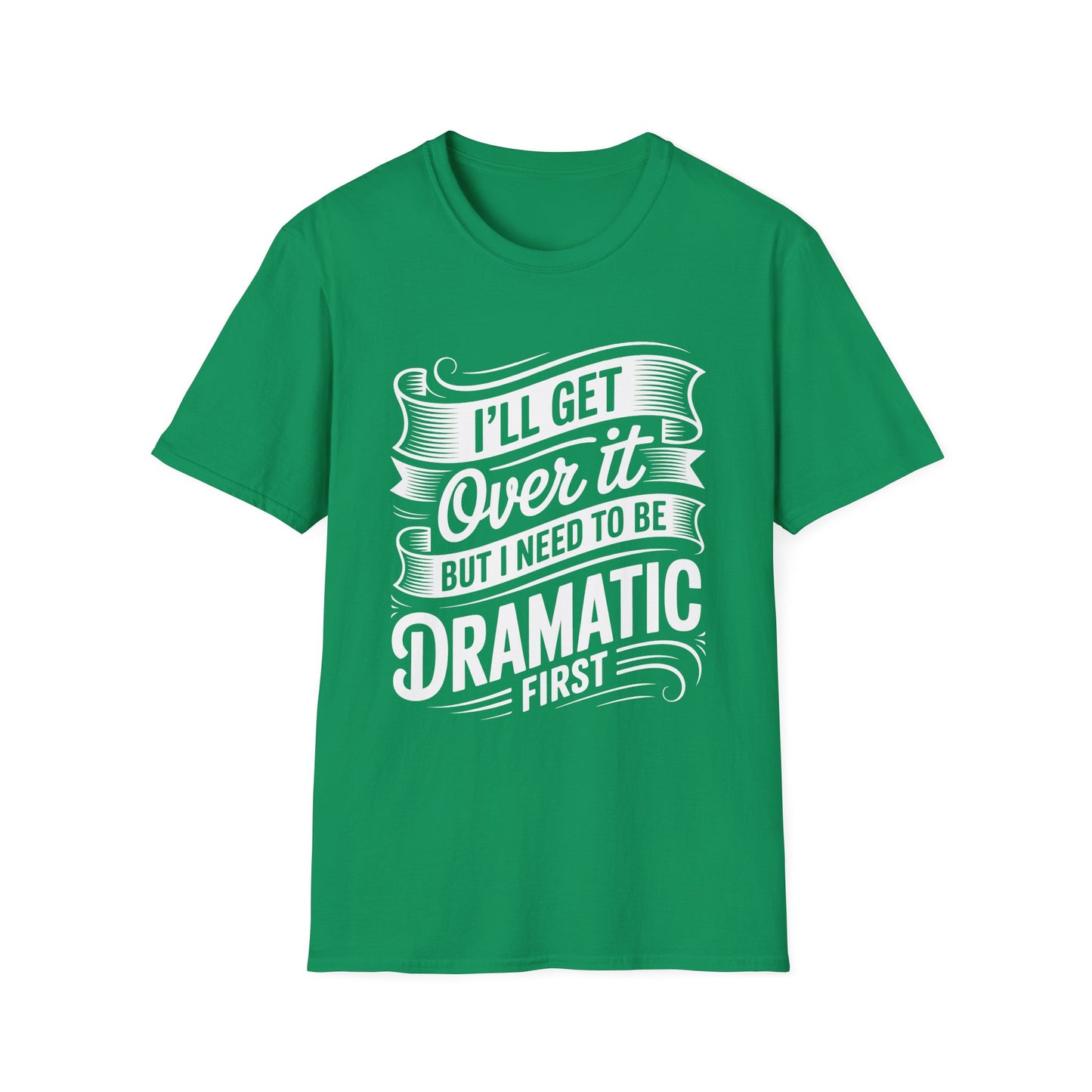 Dramatic Message Unisex T-Shirt