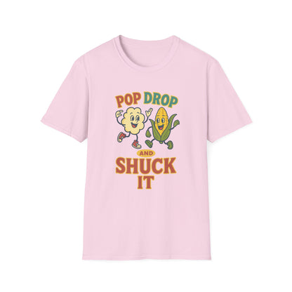 Funny Pop Drop and Shuck It T-Shirt