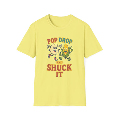 Funny Pop Drop and Shuck It T-Shirt