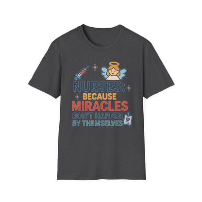 Nurse Appreciation T-Shirt - "Nurses: Because Miracles..."