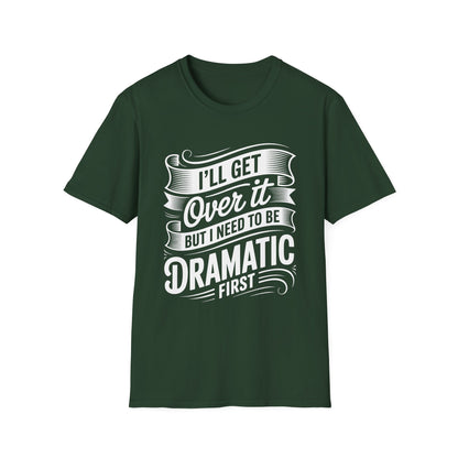 Dramatic Message Unisex T-Shirt