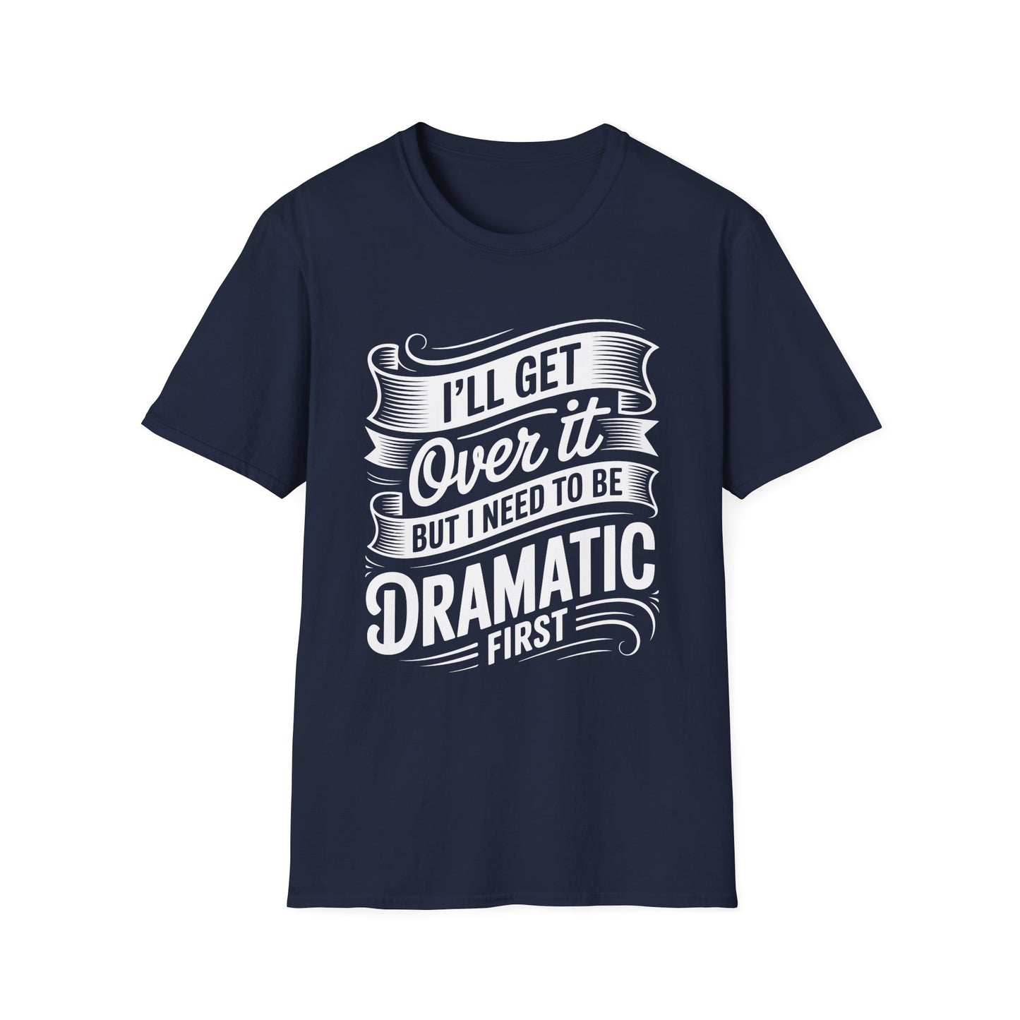 Dramatic Message Unisex T-Shirt