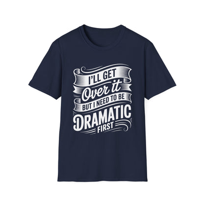 Dramatic Message Unisex T-Shirt