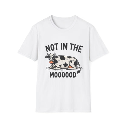 T-Shirt - Not in the Mooooood