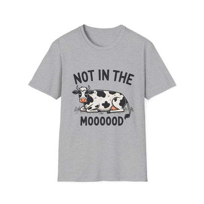 T-Shirt - Not in the Mooooood