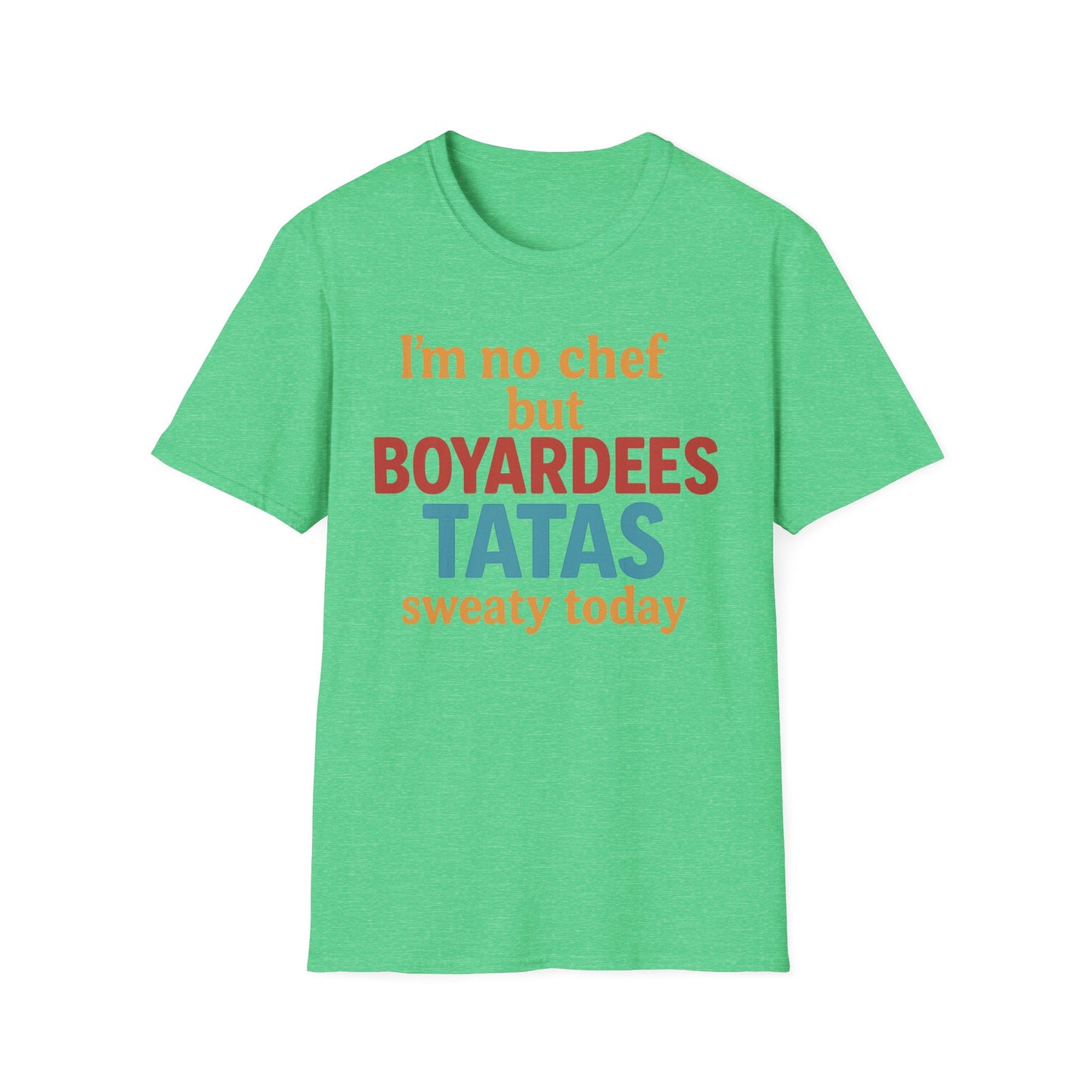 I'm no chef but BOYARDEES TATAS.. - T-Shirt