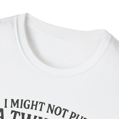 Funny Quote Unisex T-Shirt