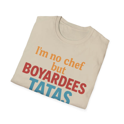 I'm no chef but BOYARDEES TATAS.. - T-Shirt