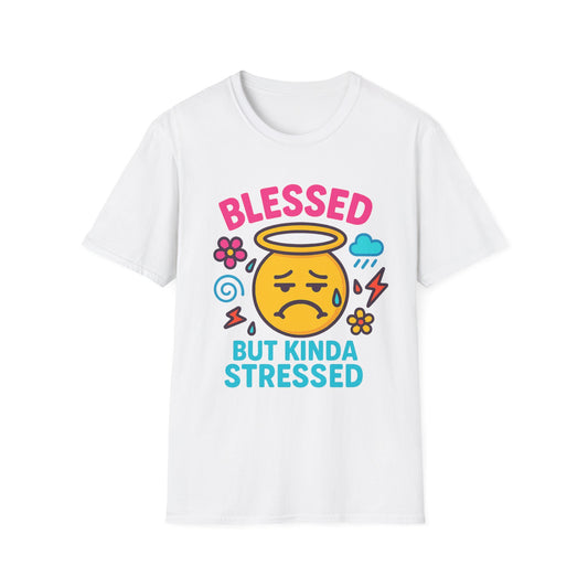 Blessed but Kinda Stressed T-Shirt