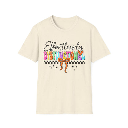 Effortlessly Dysfunctional T-Shirt