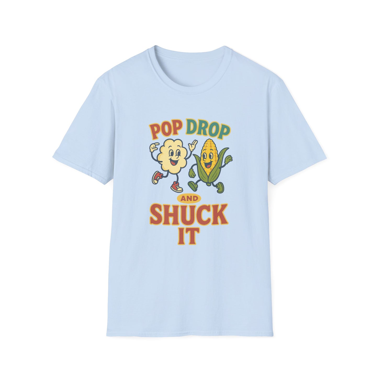 Funny Pop Drop and Shuck It T-Shirt