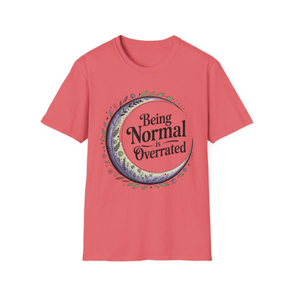 Being Normal is Overrated | Unisex Tee