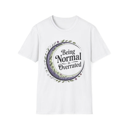 Being Normal is Overrated | Unisex Tee