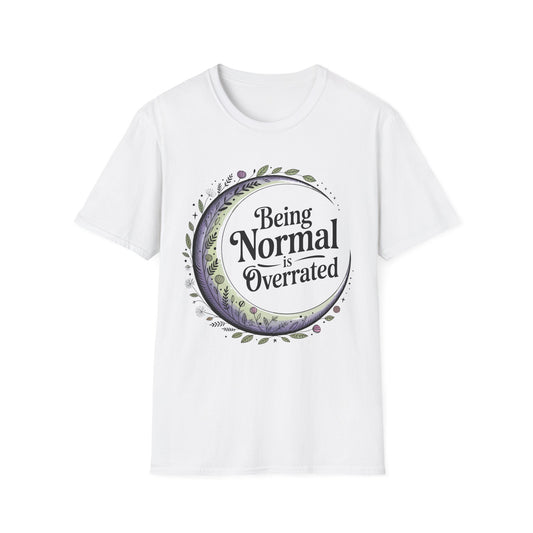 Being Normal is Overrated | Unisex Tee